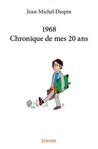 1968 - chronique de mes 20 ans