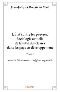 L'état contre les pauvres. sociologie actuelle de la lutte des classes dans les pays en développement