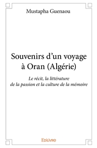 Souvenirs d'un voyage à Oran (Algérie)