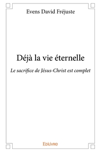 Déjà la vie éternelle