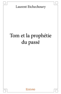 Tom et la prophétie du passé