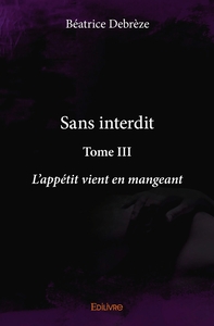 Sans interdit - Tome III