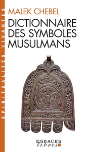 SPIRITUALITES VIVANTES POCHE - T179 - DICTIONNAIRE DES SYMBOLES MUSULMANS (ESPACES LIBRES - SPIRITUA