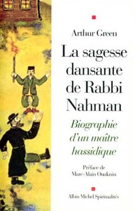 LA SAGESSE DANSANTE DE RABBI NAHMAN - BIOGRAPHIE D'UN MAITRE HASSIDIQUE