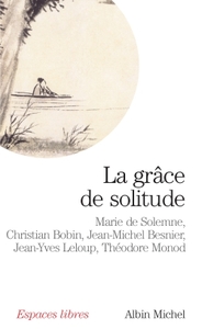 ESPACES LIBRES - T162 - LA GRACE DE SOLITUDE - DIALOGUES AVEC CHRISTIAN BOBIN, JEAN-MICHEL BESNIER,