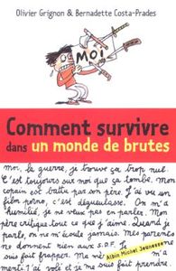 COMMENT SURVIVRE DANS UN MONDE DE BRUTES