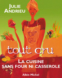 TOUT CRU - LA CUISINE SANS FOUR NI CASSEROLE