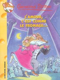 Geronimo Stilton T12 L'Amour, c'est comme le fromage