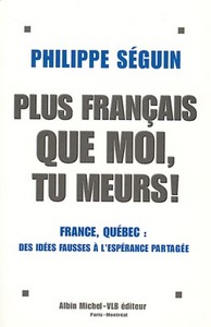 Plus français que moi, tu meurs ! - France, Québec, des idées fausses à l'espérance partagée