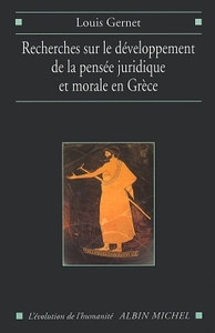 Recherches sur le développement de la pensée juridique et morale en Grèce