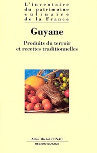 GUYANE - PRODUITS DU TERROIR ET RECETTES TRADITIONNELLES