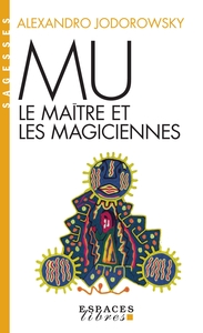 Mu, le maître et les magiciennes (Espaces Libres - Sagesses)