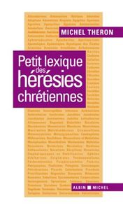 Petit lexique des hérésies chrétiennes