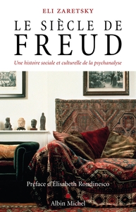 LE SIECLE DE FREUD - UNE HISTOIRE SOCIALE ET CULTURELLE DE LA PSYCHANALYSE