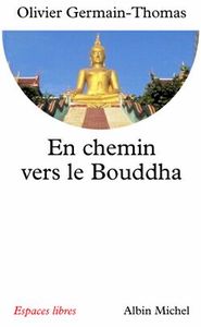 ESPACES LIBRES - T116 - EN CHEMIN VERS LE BOUDDHA