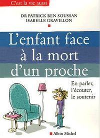 L'ENFANT FACE A LA MORT D'UN PROCHE - EN PARLER, L'ECOUTER, LE SOUTENIR