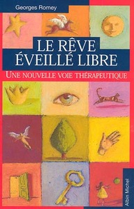 LE REVE EVEILLE LIBRE - UNE NOUVELLE VOIE THERAPEUTIQUE