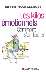 LES KILOS EMOTIONNELS - COMMENT S'EN LIBERER SANS REGIME NI MEDICAMENTS