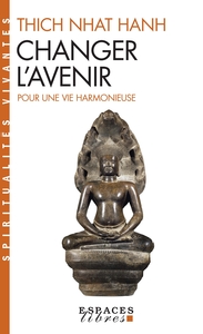 SPIRITUALITES VIVANTES POCHE - T234 - CHANGER L'AVENIR (ESPACES LIBRES - SPIRITUALITES VIVANTES)