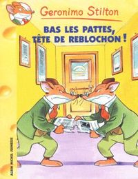 Geronimo Stilton T11 Bas les pattes, tête de reblochon !