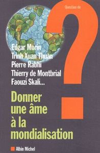 REVUE QUESTION DE - T129 - DONNER UNE AME A LA MONDIALISATION - UNE ANTHOLOGIE DES RENCONTRES DE FES