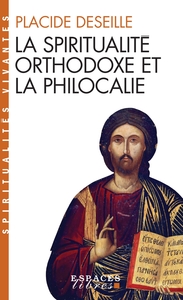 SPIRITUALITES VIVANTES POCHE - T197 - LA SPIRITUALITE ORTHODOXE ET LA PHILOCALIE (ESPACES LIBRES - S