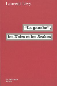 LA "GAUCHE", LES NOIRS ET LES ARABES