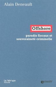 OFFSHORE - PARADIS FISCAUX ET SOUVERAINETE CRIMINELLE