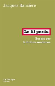LE FIL PERDU - ESSAIS SUR LA FICTION MODERNE