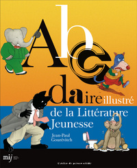 ABCDAIRE ILLUSTRE DE LA LITTERATURE JEUNESSE - ILLUSTRATIONS, COULEUR