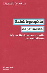 AUTOBIOGRAPHIE DE JEUNESSE - D'UNE DISSIDENCE SEXUELLE AU SOCIALISME