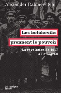 LES BOLCHEVIKS PRENNENT LE POUVOIR - LA REVOLUTION DE 1917 A PETROGRAD