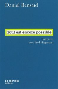 TOUT EST ENCORE POSSIBLE - ENTRETIENS AVEC FRED HIEGELMANN