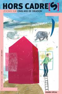 HORS CADRE[S] N 10  ZOOMS SUR CINQ ANS DE CREATION