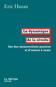 LA DYNAMIQUE DE LA REVOLTE - SUR DES INSURRECTIONS PASSEES ET D'AUTRES A VENIR