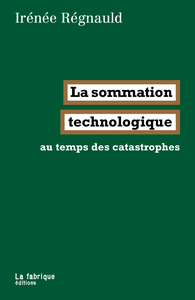 LA SOMMATION TECHNOLOGIQUE - AU TEMPS DES CATASTROPHES