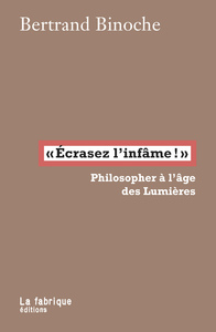 "ECRASEZ L'INFAME!" - PHILOSOPHER A L'AGE DES LUMIERES