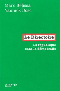 LE DIRECTOIRE - LA REPUBLIQUE SANS LA DEMOCRATIE