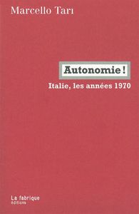 AUTONOMIE ! - ITALIE, LES ANNEES 1970