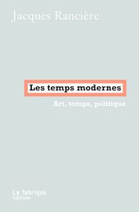 LES TEMPS MODERNES - ART, TEMPS, POLITIQUE