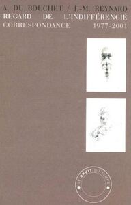 REGARD DE L'INDIFFERENCIE - CORRESPONDANCE 1977-2000