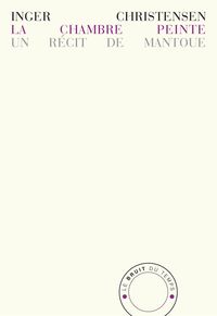 LA CHAMBRE PEINTE - UN RECIT DE MANTOUE