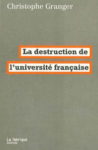 LA DESTRUCTION DE L'UNIVERSITE FRANCAISE