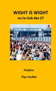 WIGHT IS WIGHT - LE CLUB DES 27