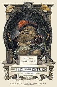 WILLIAM SHAKESPEARE'S STAR WARS: THE JEDI DOTH RETURN