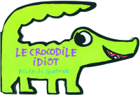 LE CROCODILE IDIOT