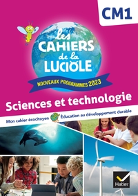 Les Cahiers de la Luciole CM1, Cahier de l'élève, Sciences et technologie