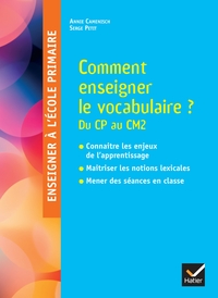 ENSEIGNER A L'ECOLE - COMMENT ENSEIGNER LE VOCABULAIRE A L'ECOLE ? CYCLES 2 ET 3 - ED. 2025