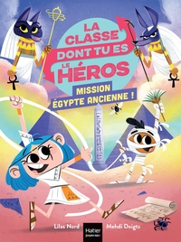 La classe dont tu es le héros - Mission Egypte ancienne !  CP/CE1 6/7 ans