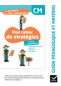 DES STRATEGIES POUR LIRE ET COMPRENDRE- J'UTILISE DES DOCUMENTS CM - ED. 2024 - GUIDE PEDAGOGIQUE